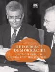 Deformace demokracie? Deformace demokracie?