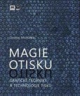 Magie otisku, grafické techniky a technologie tisku Magie otisku, grafické techniky a technologie tisku