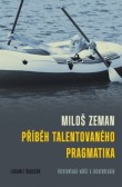 Miloš Zeman: Příběh talentovaného pragmatika Miloš Zeman: Příběh talentovaného pragmatika