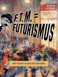 F. T. M. = Futurismus F. T. M. = Futurismus