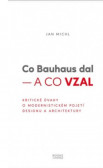 Co Bauhaus dal - a co vzal