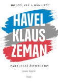 Hodný, zlý a ošklivý? Havel, Klaus a Zeman Hodný, zlý a ošklivý? Havel, Klaus a Zeman
