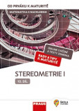 Matematika s nadhledem od prváku k maturitě 10 Stereometrie I Matematika s nadhledem od prváku k maturitě 10 Stereometrie I