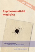 Psychosomatická medicína pro každého Psychosomatická medicína pro každého