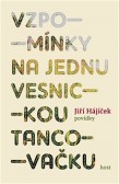 Vzpomínky na jednu vesnickou tancovačku Vzpomínky na jednu vesnickou tancovačku