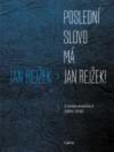 Poslední slovo má Jan Rejžek! Poslední slovo má Jan Rejžek!