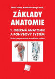 Základy anatomie. 1. Obecná anatomie a pohybový systém Základy anatomie. 1. Obecná anatomie a pohybový systém