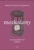 MOZKOLAMY Neuropsychiatrické příběhy MOZKOLAMY Neuropsychiatrické příběhy