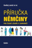 Příručka němčiny pro české lékaře v zahraničí Příručka němčiny pro české lékaře v zahraničí