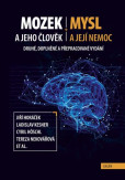 Mozek a jeho člověk, mysl a její nemoc Mozek a jeho člověk, mysl a její nemoc