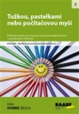 Tužkou, pastelkami nebo počítačovou myší Tužkou, pastelkami nebo počítačovou myší