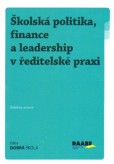 Školská politika, finance a leadership v ředitelské praxi Školská politika, finance a leadership v ředitelské praxi