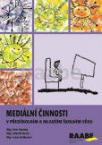 Mediální činnosti v předškolním a mladším školním věku Mediální činnosti v předškolním a mladším školním věku