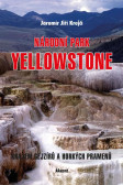 Národní park Yellowstone - Krajem gejzír Národní park Yellowstone - Krajem gejzír