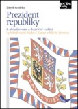 Prezident republiky - 2. aktualizované a doplněné vydání, s předmluvami Václava Klause a Miloše Zemana Prezident republiky - 2. aktualizované a doplněné vydání, s předmluvami Václava Klause a Miloše Zemana