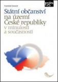 Státní občanství na území České republiky v minulosti a současnosti Státní občanství na území České republiky v minulosti a současnosti