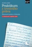 Praktikum z trestního práva - Klauzurní práce s řešením Praktikum z trestního práva - Klauzurní práce s řešením