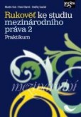 Rukověť ke studiu mezinárodního práva 2: Praktikum Rukověť ke studiu mezinárodního práva 2: Praktikum