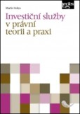 Investiční služby v právní teorii a praxi Investiční služby v právní teorii a praxi