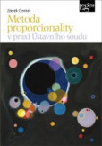 Metoda proporcionality v praxi Ústavního soudu Metoda proporcionality v praxi Ústavního soudu