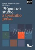 Případové studie z trestního práva Případové studie z trestního práva