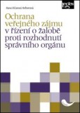Ochrana veřejného zájmu v řízení o žalobě proti rozhodnutí správního orgánu Ochrana veřejného zájmu v řízení o žalobě proti rozhodnutí správního orgánu