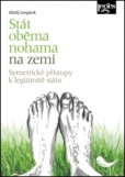 Stát oběma nohama na zemi: symetrické přístupy k legitimitě státu Stát oběma nohama na zemi: symetrické přístupy k legitimitě státu