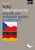 Velký česko-německý slovník pro veřejnou správu, 2. aktualizované a doplněné vydání Velký česko-německý slovník pro veřejnou správu, 2. aktualizované a doplněné vydání