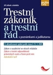 Trestní zákoník a trestní řád s poznámkami a judikaturou Trestní zákoník a trestní řád s poznámkami a judikaturou