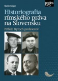Historiografia rímskeho práva na Slovensku Historiografia rímskeho práva na Slovensku