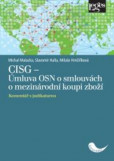 CISG (Úmluva OSN o smlouvách o mezinárodní koupi zboží). Komentář s judikaturou CISG (Úmluva OSN o smlouvách o mezinárodní koupi zboží). Komentář s judikaturou