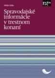 Spravodajské informácie v trestnom konaní Spravodajské informácie v trestnom konaní