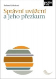 Správní uvážení a jeho přezkum Správní uvážení a jeho přezkum
