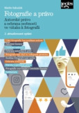 Fotografie a právo – autorské právo a ochrana osobnosti ve vztahu k fotografii 2. aktualizované vydání