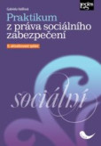 Praktikum z práva sociálního zabezpečení - 6. aktualizované vydání Praktikum z práva sociálního zabezpečení - 6. aktualizované vydání