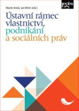 Ústavní rámec vlastnictví, podnikání a sociálních práv Ústavní rámec vlastnictví, podnikání a sociálních práv