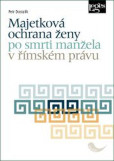 Majetková ochrana ženy po smrti manžela v římském právu Majetková ochrana ženy po smrti manžela v římském právu