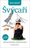 Jací jsou? - Švýcaři Jací jsou? - Švýcaři