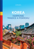 Korea: harmonie tradice a pokroku Korea: harmonie tradice a pokroku