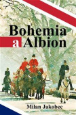 Bohemia a Albion - Causerie diplomata ve Velké Británii devadesátých let Bohemia a Albion - Causerie diplomata ve Velké Británii devadesátých let
