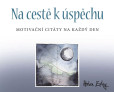 Na cestě k úspěchu - Motivační citáty na každý den Na cestě k úspěchu - Motivační citáty na každý den
