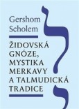 Židovská gnóze, mystika merkavy a talmudická tradice Židovská gnóze, mystika merkavy a talmudická tradice