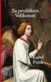 Za prožitkem Velikonoc - Velikonoční úvahy a meditace Za prožitkem Velikonoc - Velikonoční úvahy a meditace
