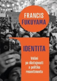 Identita - Volání po důstojnosti a politika resentimentu Identita - Volání po důstojnosti a politika resentimentu