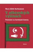 V albánských výšinách. Putování za horskými kmeny V albánských výšinách. Putování za horskými kmeny