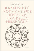 Kabalistické motivy ve spise Heptaplus Pika della Mirandola Kabalistické motivy ve spise Heptaplus Pika della Mirandola