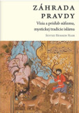 Záhrada pravdy: Vízia a prísľub súfizmu, mystickej tradície islámu Záhrada pravdy: Vízia a prísľub súfizmu, mystickej tradície islámu