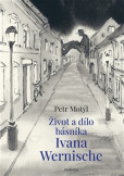 Život a dílo básníka Ivana Wernische Život a dílo básníka Ivana Wernische