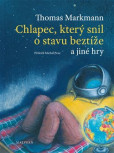 Chlapec, který snil o stavu beztíže a jiné hry Chlapec, který snil o stavu beztíže a jiné hry