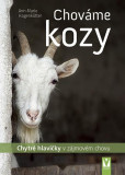 Chováme kozy - Chytré hlavičky v zájmovém chovu Chováme kozy - Chytré hlavičky v zájmovém chovu